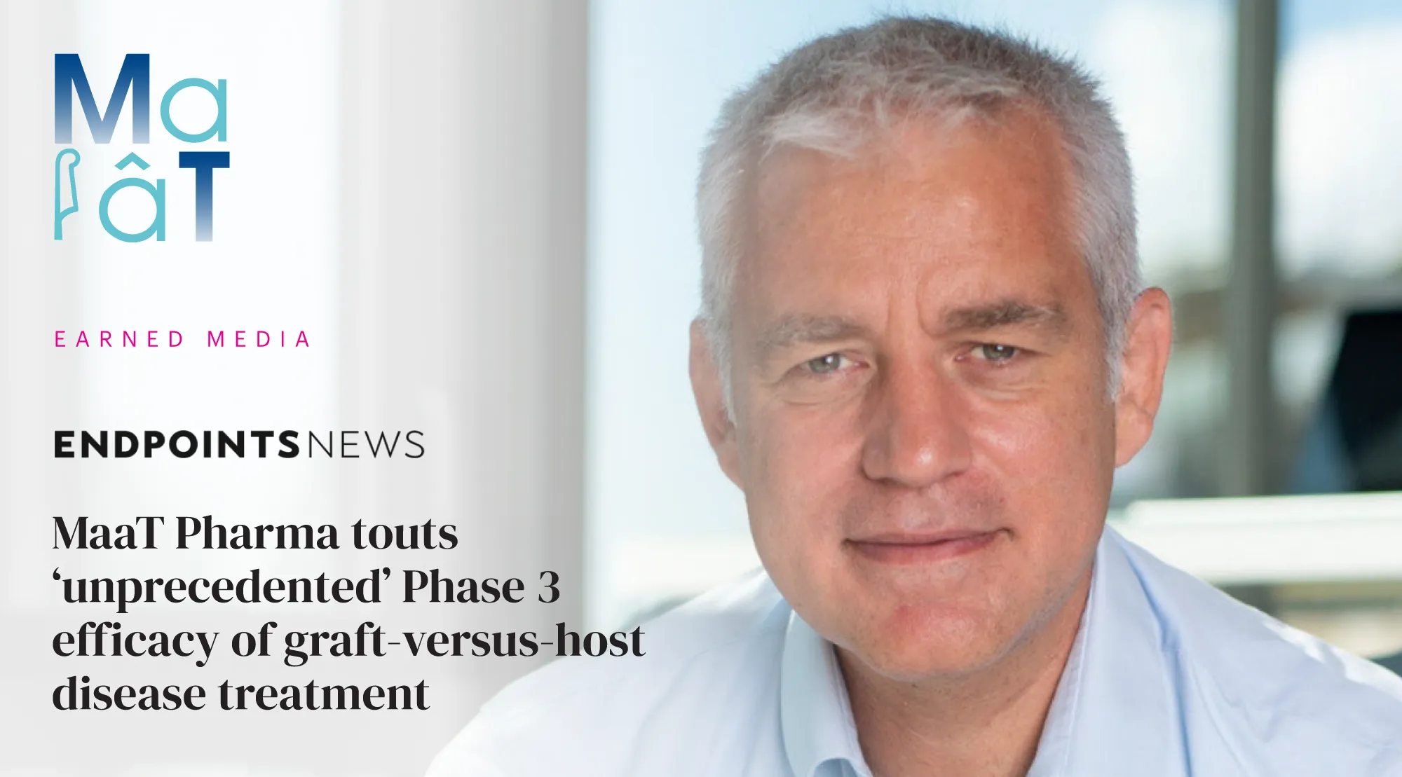 MaaT Pharma logo with text that reads Earned Media - MaaT Pharma touts unprecedented Phase 3 efficacy of graft-versus-host disease treatment